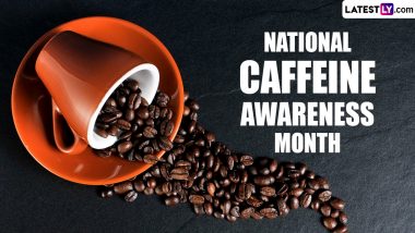 National Caffeine Awareness Month 2024: Know History, Significance and Aim of This Observance Dedicated to Caffeine